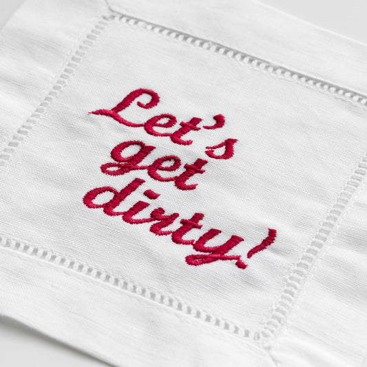 EMBROIDERED LET'S GET DIRTY COCKTAIL NAPKIN
